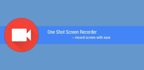 دانلود نرم افزار اندروید One Shot screen recorder (PRO) v2.2.10